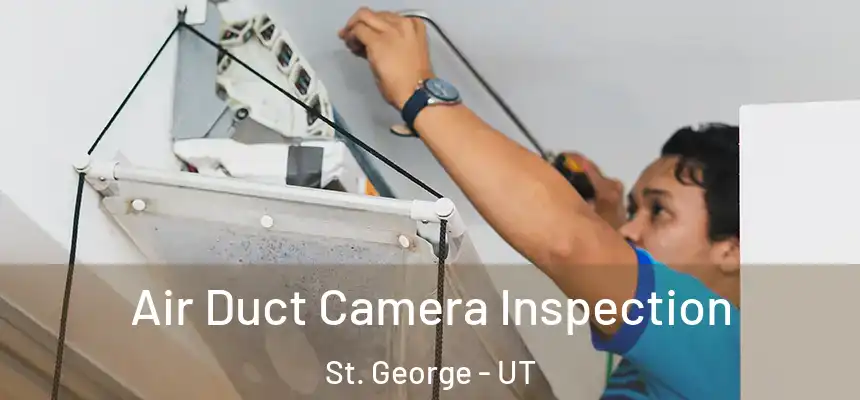  Air Duct Camera Inspection St. George - UT