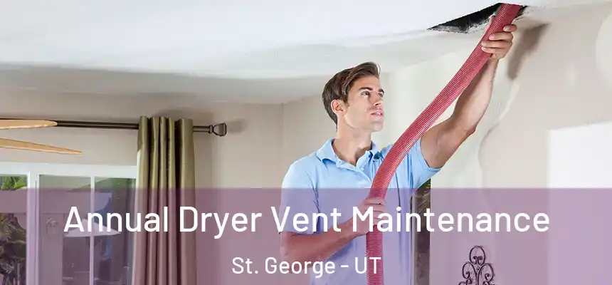 Annual Dryer Vent Maintenance St. George - UT