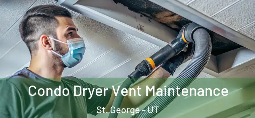 Condo Dryer Vent Maintenance St. George - UT