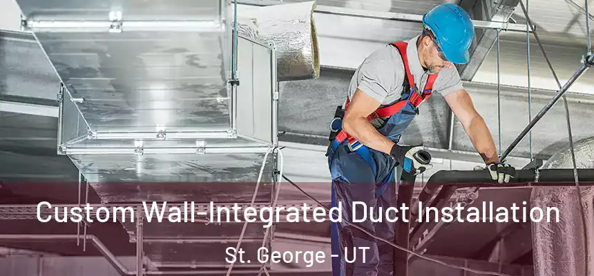  Custom Wall-Integrated Duct Installation St. George - UT