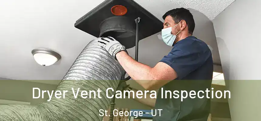  Dryer Vent Camera Inspection St. George - UT