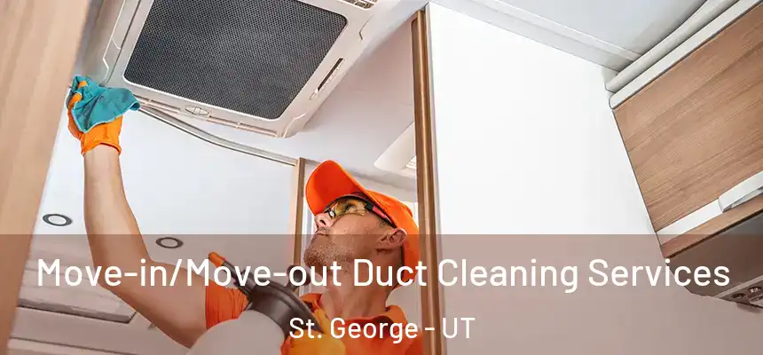  Move-in/Move-out Duct Cleaning Services St. George - UT