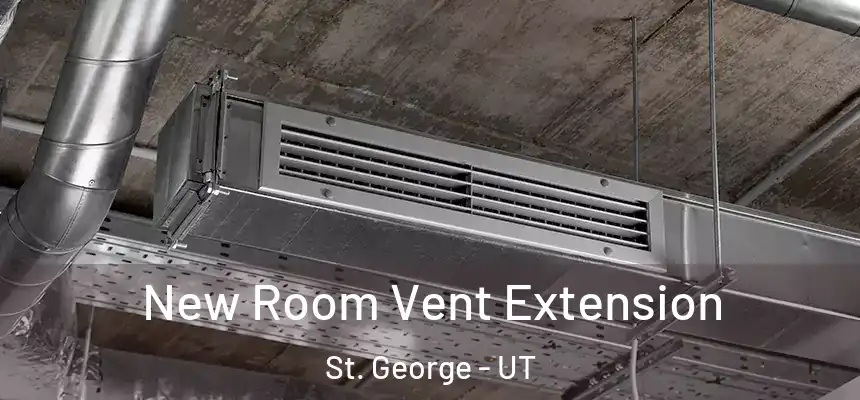  New Room Vent Extension St. George - UT