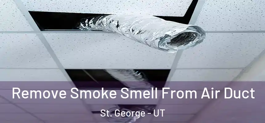  Remove Smoke Smell From Air Duct St. George - UT