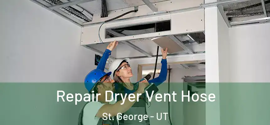 Repair Dryer Vent Hose St. George - UT