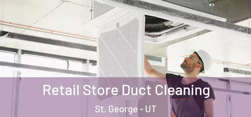 Retail Store Duct Cleaning St. George - UT