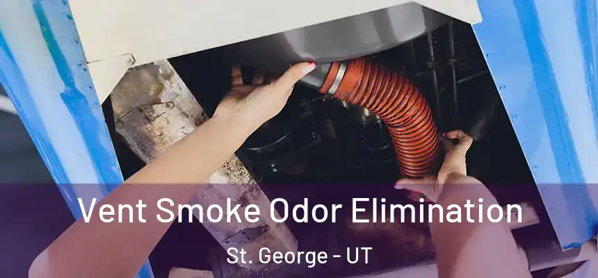 Vent Smoke Odor Elimination St. George - UT