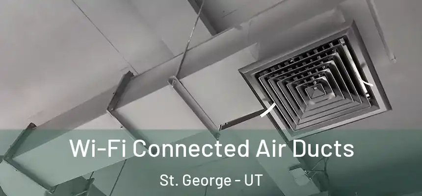  Wi-Fi Connected Air Ducts St. George - UT
